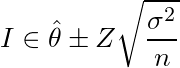 I \in \hat{\theta}\pm Z\sqrt{\frac{\sigma^2}{n}}