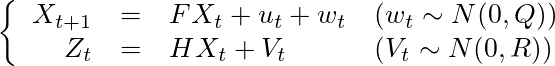\left\{
\begin{array}{rcll}
X_{t+1} & = & F X_t + u_t + w_t & (w_t \sim N(0, Q))\\
Z_t & = & H X_t + V_t & (V_t \sim N(0, R))\\
\end{array}
\right.