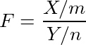 F = \frac{X / m}{Y / n}