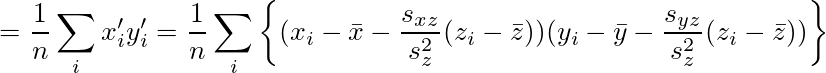= \frac{1}{n}\sum_i x'_iy'_i = \frac{1}{n}\sum_i\left\{(x_i-\bar{x}-\frac{s_{xz}}{s_z^2}(z_i-\bar{z}))(y_i-\bar{y}-\frac{s_{yz}}{s_z^2}(z_i-\bar{z}))\right\}