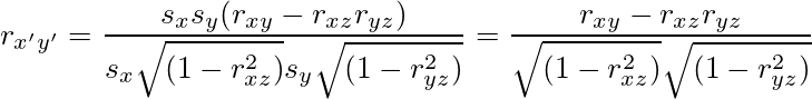 r_{x'y'}=\frac{s_xs_y(r_{xy}-r_{xz}r_{yz})}{s_x\sqrt{\vphantom{r_{yz}^2}(1-r_{xz}^2)} s_{y}\sqrt{(1-r_{yz}^2)}}=\frac{r_{xy}-r_{xz}r_{yz}}{\sqrt{\vphantom{r_{yz}^2}(1-r_{xz}^2)} \sqrt{(1-r_{yz}^2)}}