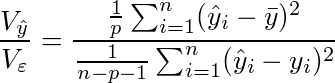 ¥frac{V_{¥hat{y}}}{V_¥varepsilon}=¥frac{¥frac{1}{p}¥sum_{i=1}^{n}(¥hat{y}_i-¥bar{y})^2}{¥frac{1}{n-p-1}¥sum_{i=1}^{n}(¥hat{y}_i-y_i)^2}