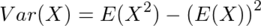 Var(X)=E(X^2)-¥left(E(X)¥right)^2