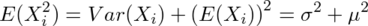 E(X_i^2)=Var(X_i)+¥left(E(X_i)¥right)^2=¥sigma^2+¥mu^2