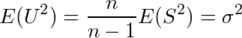 E(U^2)=¥frac{n}{n-1}E(S^2)=¥sigma^2