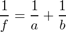 \frac{1}{f}=\frac{1}{a}+\frac{1}{b}, Gaussian form of the lens equation