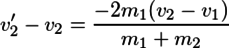 v'_2-v_2=\frac{-2m_1(v_2-v_1)}{m_1+m_2}