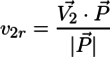 v_{2r} = \frac{\vec{V_2}\cdot\vec{P}}{|\vec{P}|}