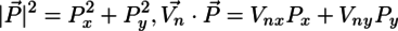 |\vec{P}|^2 = P_x^2+P_y^2, \vec{V_n}\cdot\vec{P}=V_{nx}P_x+V_{ny}P_y