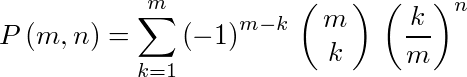 P¥left( m,n¥right) =¥sum_{k=1}^{m}{¥left( -1¥right) }^{m-k}¥,¥pmatrix{m¥cr k}¥,{¥left( ¥frac{k}{m}¥right) }^{n}