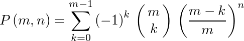 P¥left( m,n¥right) =¥sum_{k=0}^{m-1}{¥left( -1¥right) }^{k}¥,¥pmatrix{m¥cr k}¥,{¥left( ¥frac{m-k}{m}¥right) }^{n}