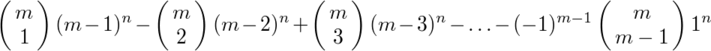 ¥pmatrix{m¥cr 1}(m-1)^n - ¥pmatrix{m¥cr 2}(m-2)^n + ¥pmatrix{m¥cr 3}(m-3)^n - ¥ldots - (-1)^{m-1}¥pmatrix{m¥cr m-1}1^n