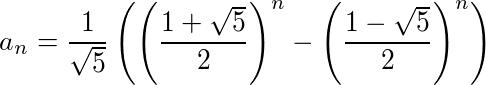 a_n = \frac{1}{\sqrt{5}} \left( \left(\frac{1+\sqrt{5}}{2}\right)^n - \left(\frac{1-\sqrt{5}}{2}\right)^n \right)