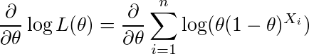 ¥frac{¥partial}{¥partial¥theta}¥log L(¥theta) = ¥frac{¥partial}{¥partial¥theta}¥sum_{i=1}^{n}¥log(¥theta(1-¥theta)^{X_i})