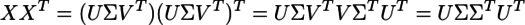 XX^T=(U¥Sigma V^T)(U¥Sigma V^T)^T=U¥Sigma V^TV¥Sigma^TU^T=U¥Sigma¥Sigma^TU^T