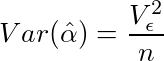 Var(\hat{\alpha})=\frac{V_\epsilon^2}{n}