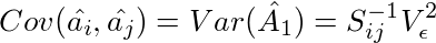 Cov(\hat{a_i},\hat{a_j})=Var(\hat{A_1})=S_{ij}^{-1}V_\epsilon^2