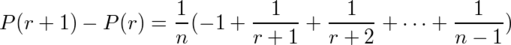 P(r+1)-P(r)=¥frac{1}{n}(-1+¥frac{1}{r+1}+¥frac{1}{r+2}+¥cdots+¥frac{1}{n-1})