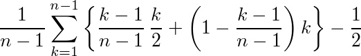 ¥frac{1}{n-1}¥sum_{k=1}^{n-1}¥left¥{¥frac{k-1}{n-1}¥,¥frac{k}{2}+¥left(1-¥frac{k-1}{n-1}¥right)k¥right¥}-¥frac{1}{2}