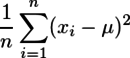 \frac{1}{n} \sum_{i=1}^{n}(x_i - \mu)^2